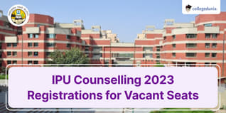 IPU Counselling 2023 Registrations for Vacant Seats to Start From September 04; Check Details Here